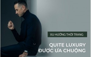 Xu hướng Quiet Luxury là gì? Đẳng cấp nhưng không “ồn ào”